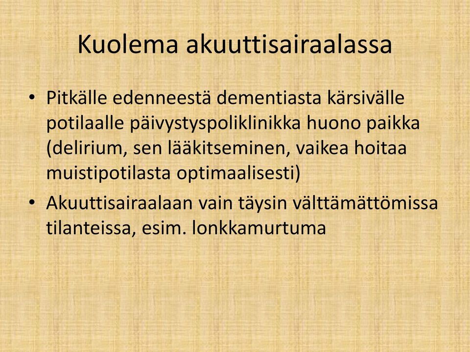 sen lääkitseminen, vaikea hoitaa muistipotilasta optimaalisesti)