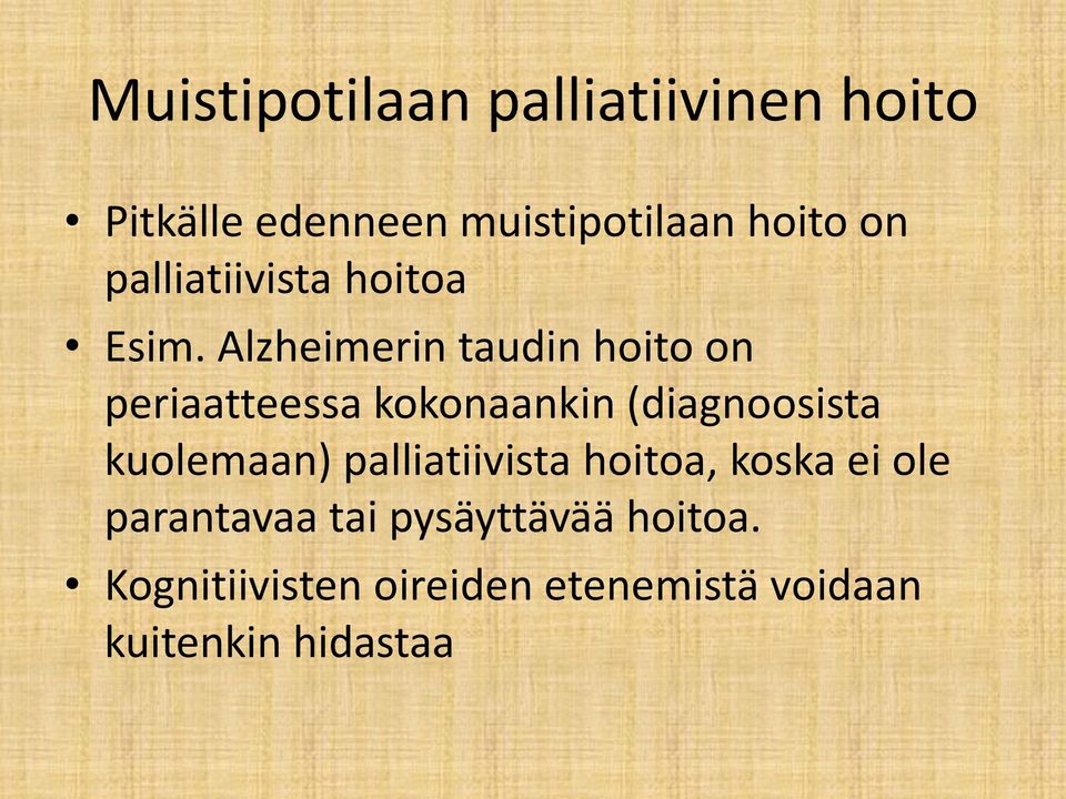 Alzheimerin taudin hoito on periaatteessa kokonaankin (diagnoosista kuolemaan)