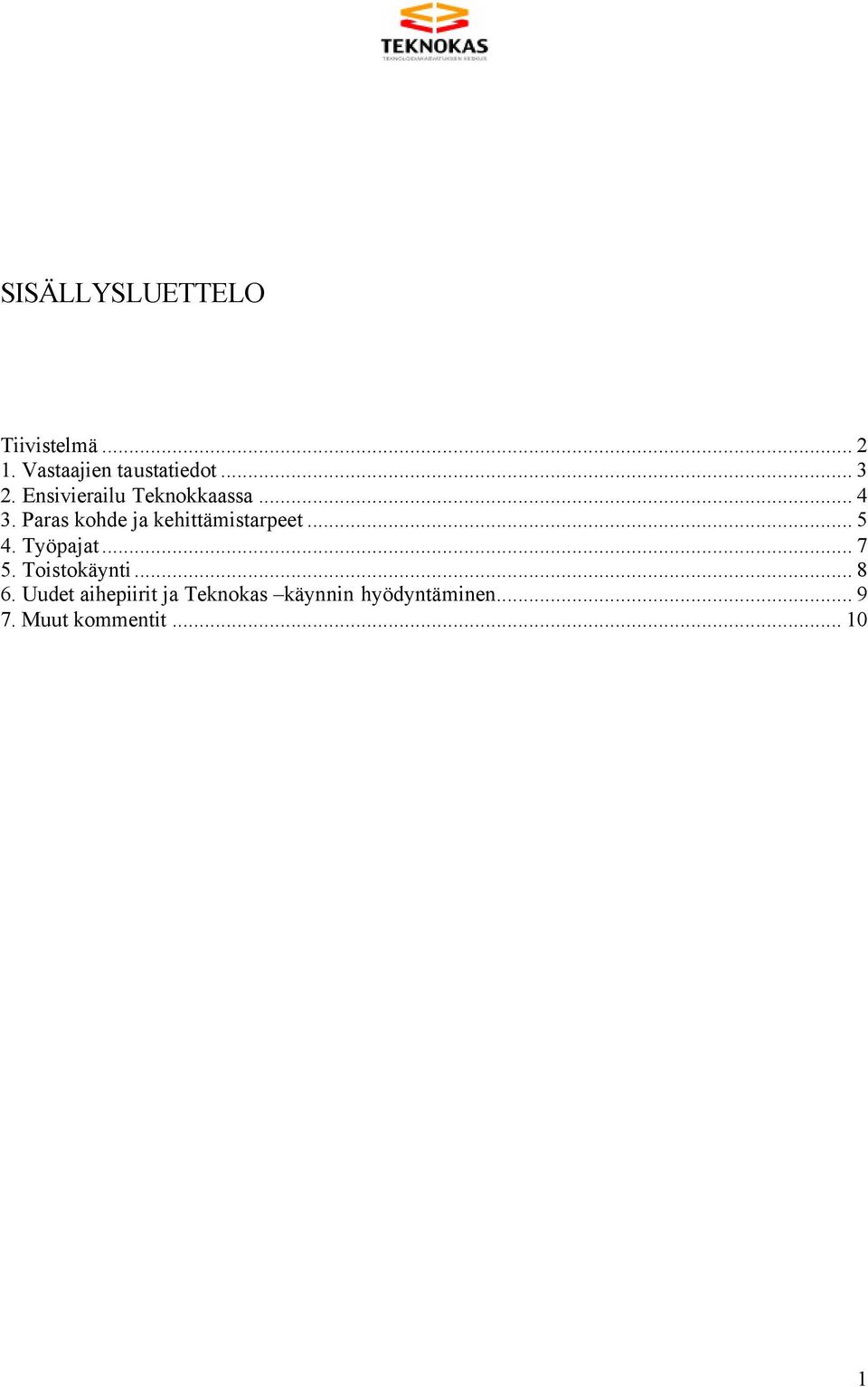 Paras kohde ja kehittämistarpeet... 5 4. Työpajat... 7 5.