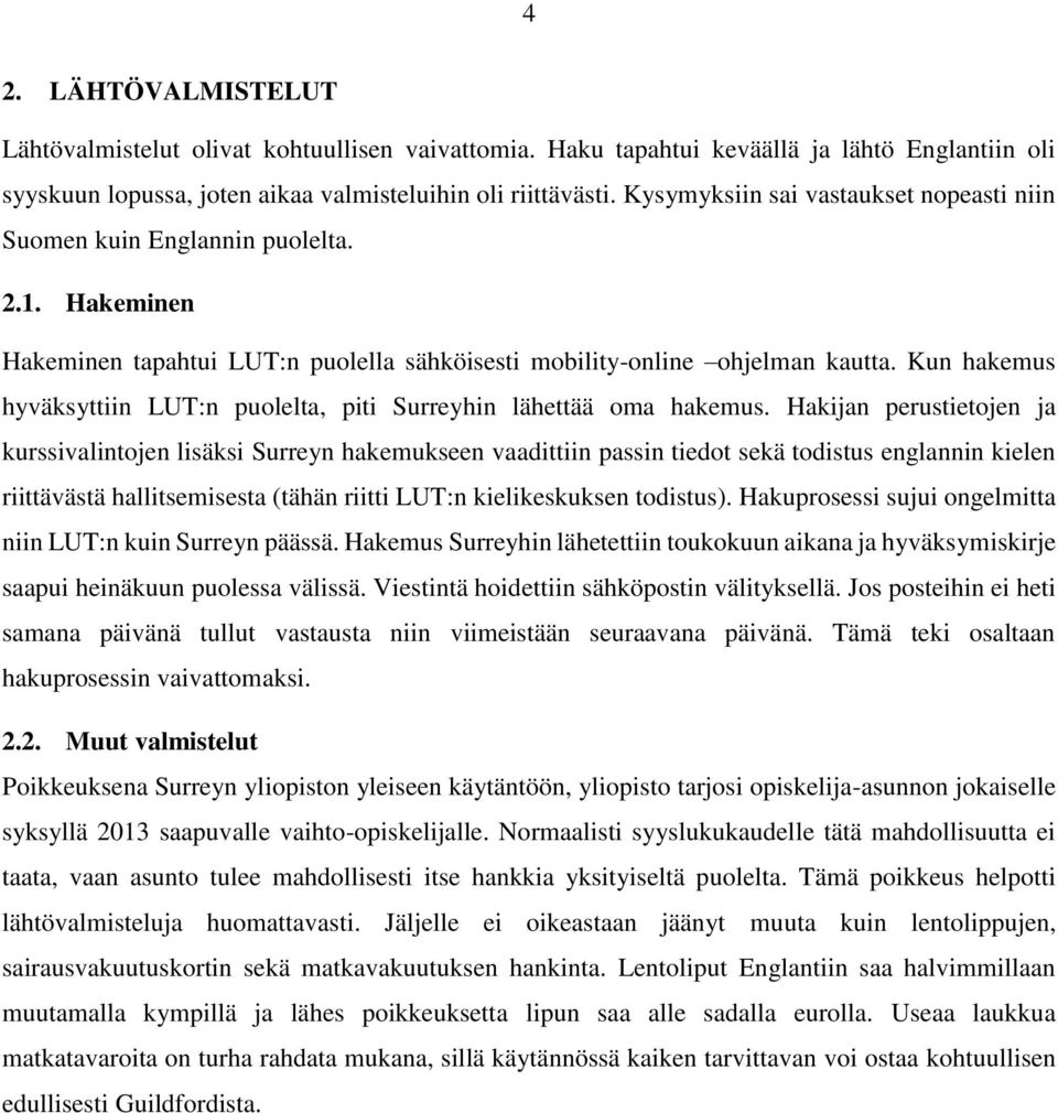 Kun hakemus hyväksyttiin LUT:n puolelta, piti Surreyhin lähettää oma hakemus.