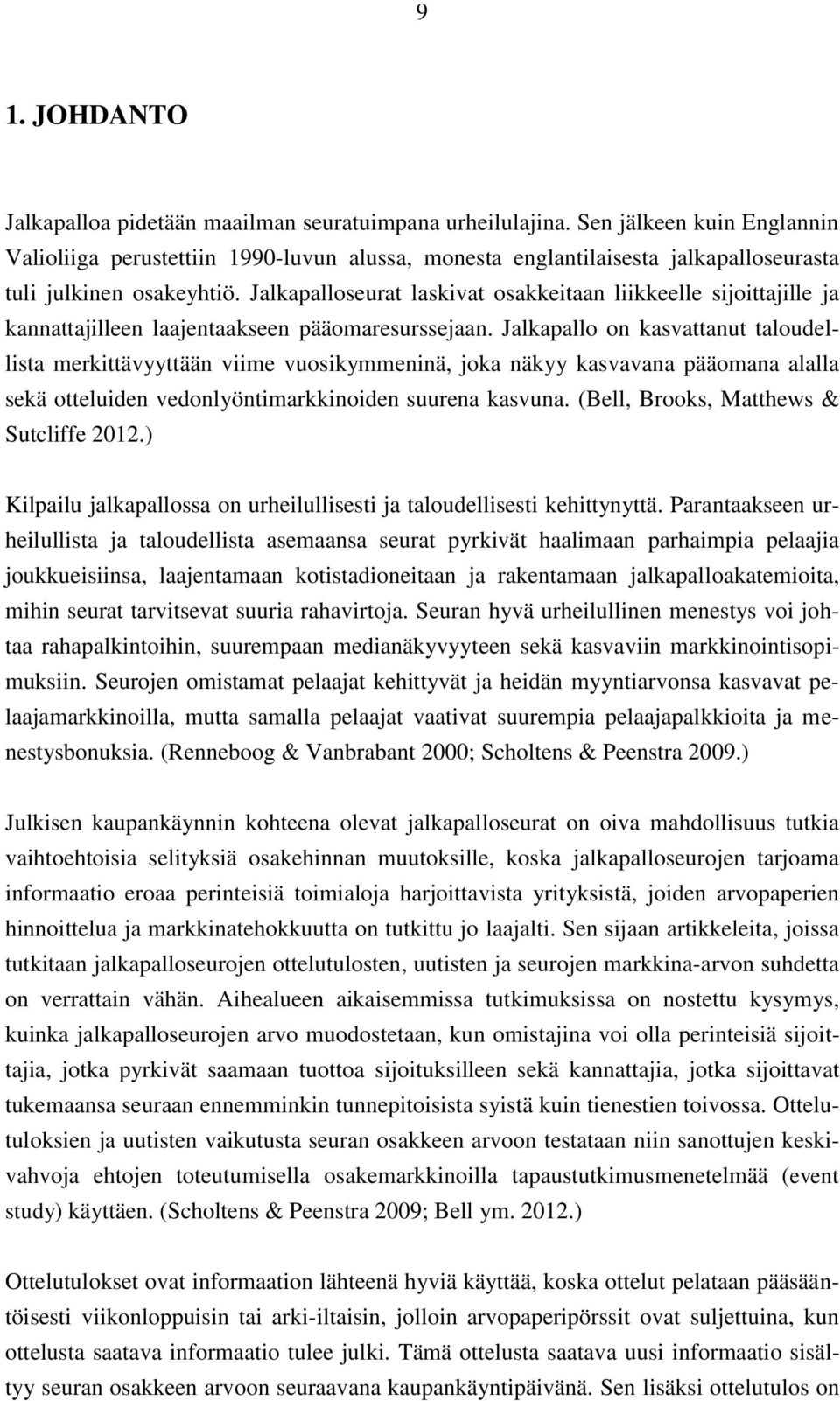 Jalkapalloseurat laskivat osakkeitaan liikkeelle sijoittajille ja kannattajilleen laajentaakseen pääomaresurssejaan.