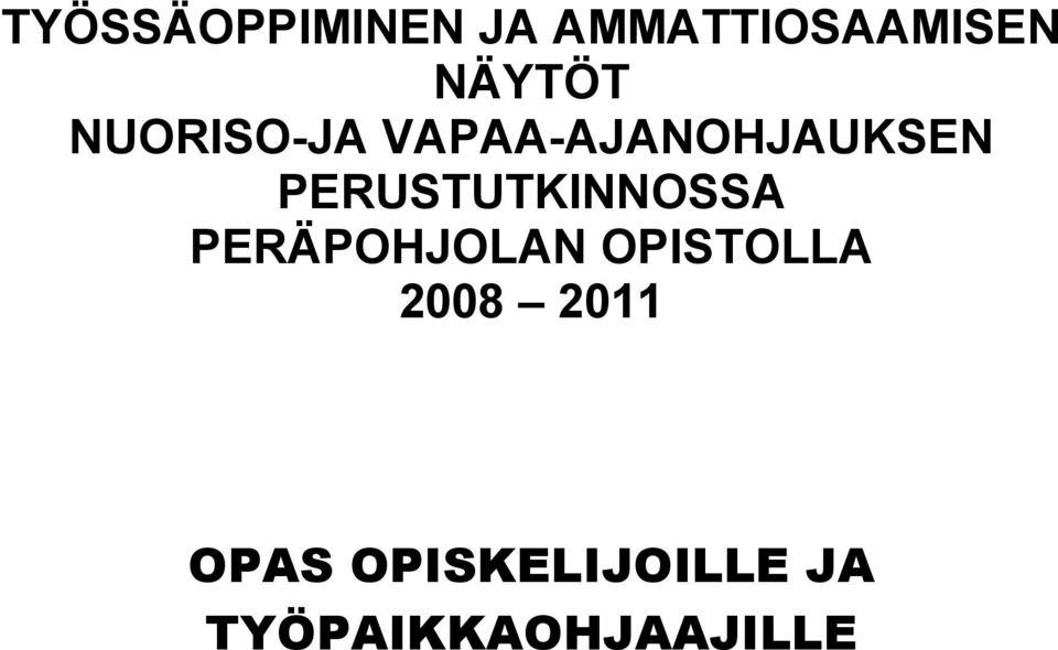 PERUSTUTKINNOSSA PERÄPOHJOLAN OPISTOLLA