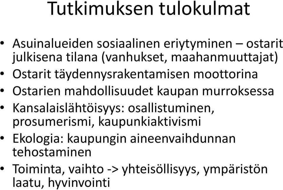 kaupan murroksessa Kansalaislähtöisyys: osallistuminen, prosumerismi, kaupunkiaktivismi