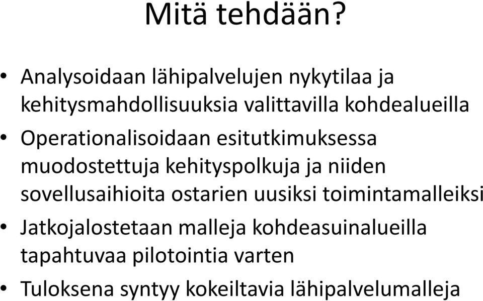 kohdealueilla Operationalisoidaan esitutkimuksessa muodostettuja kehityspolkuja ja