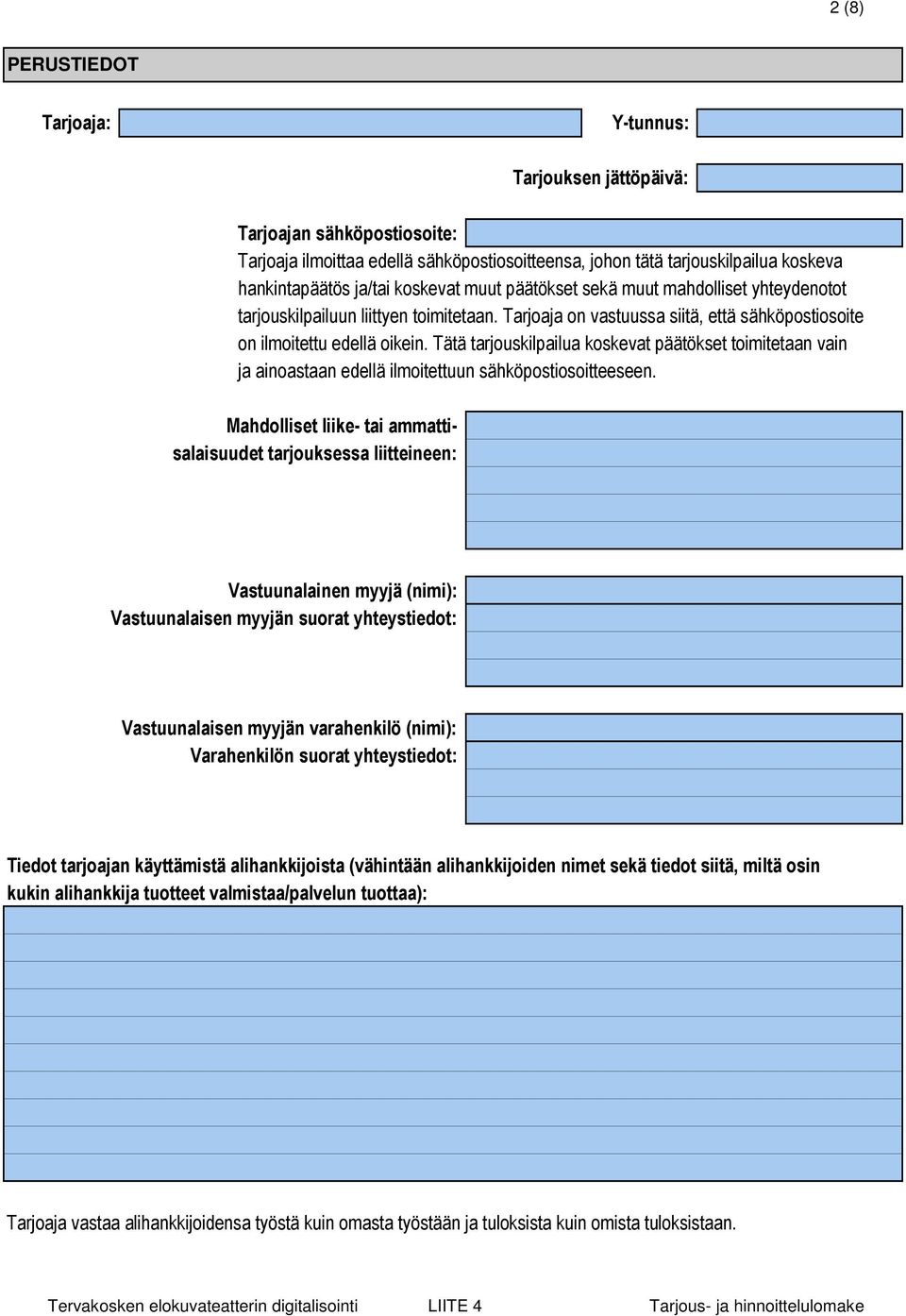 Tätä tarjouskilpailua koskevat päätökset toimitetaan vain ja ainoastaan edellä ilmoitettuun sähköpostiosoitteeseen.