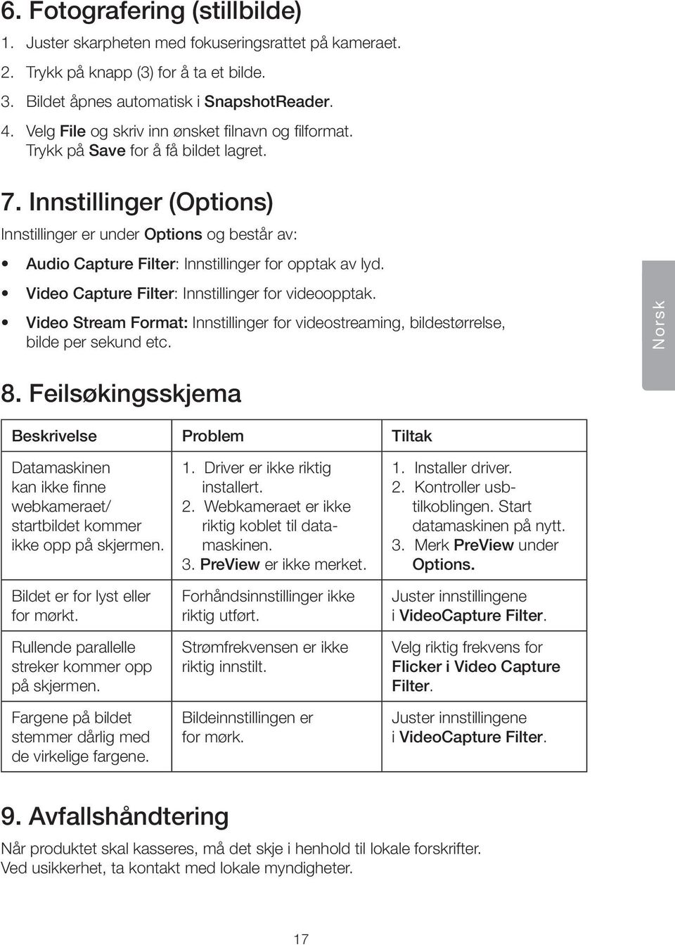 Innstillinger (Options) Innstillinger er under Options og består av: Audio Capture Filter: Innstillinger for opptak av lyd. Video Capture Filter: Innstillinger for videoopptak.