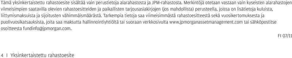 perusteella, joissa on lisätietoja kuluista, liittymismaksuista ja sijoitusten vähimmäismäärästä.