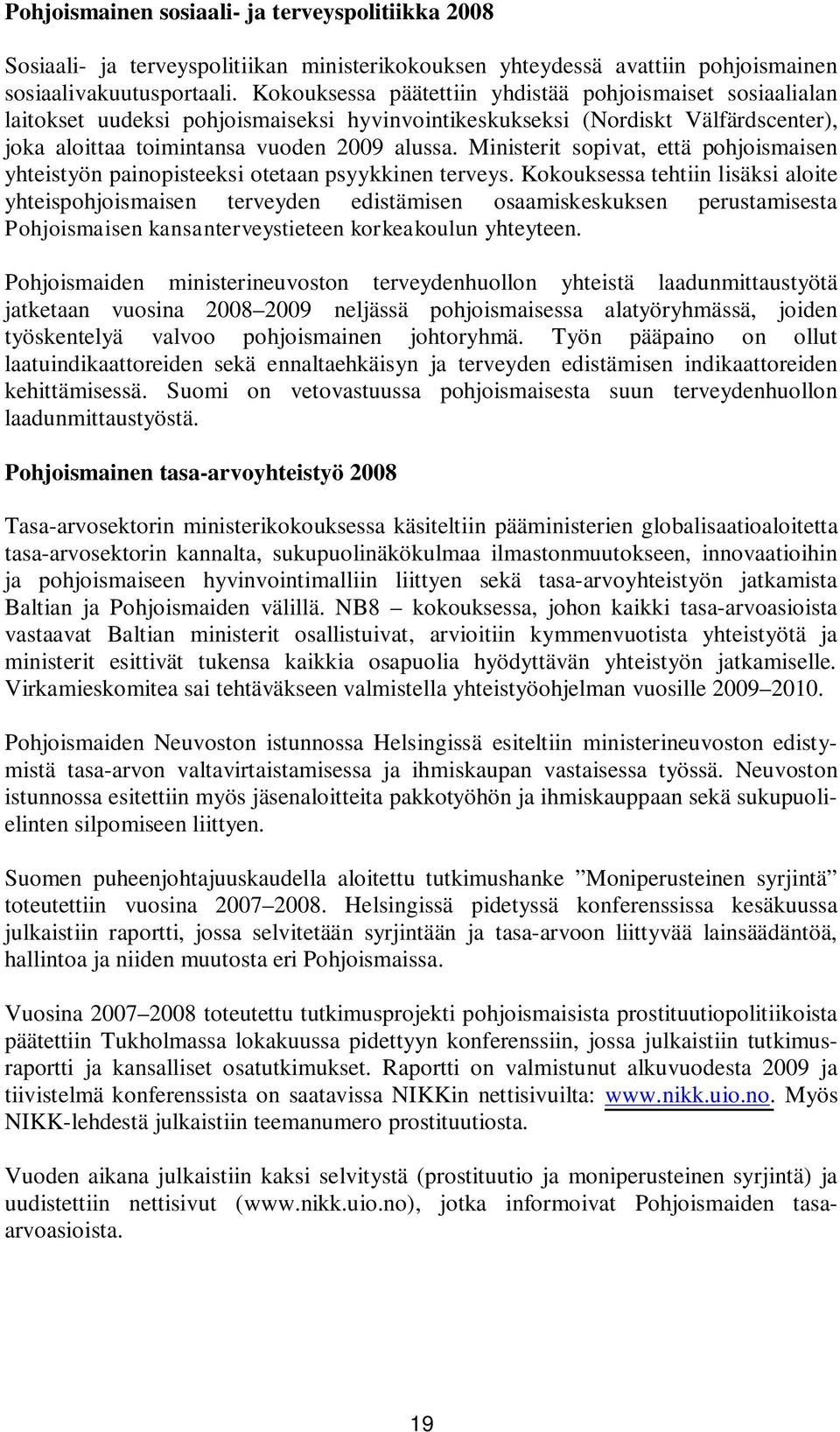 Ministerit sopivat, että pohjoismaisen yhteistyön painopisteeksi otetaan psyykkinen terveys.