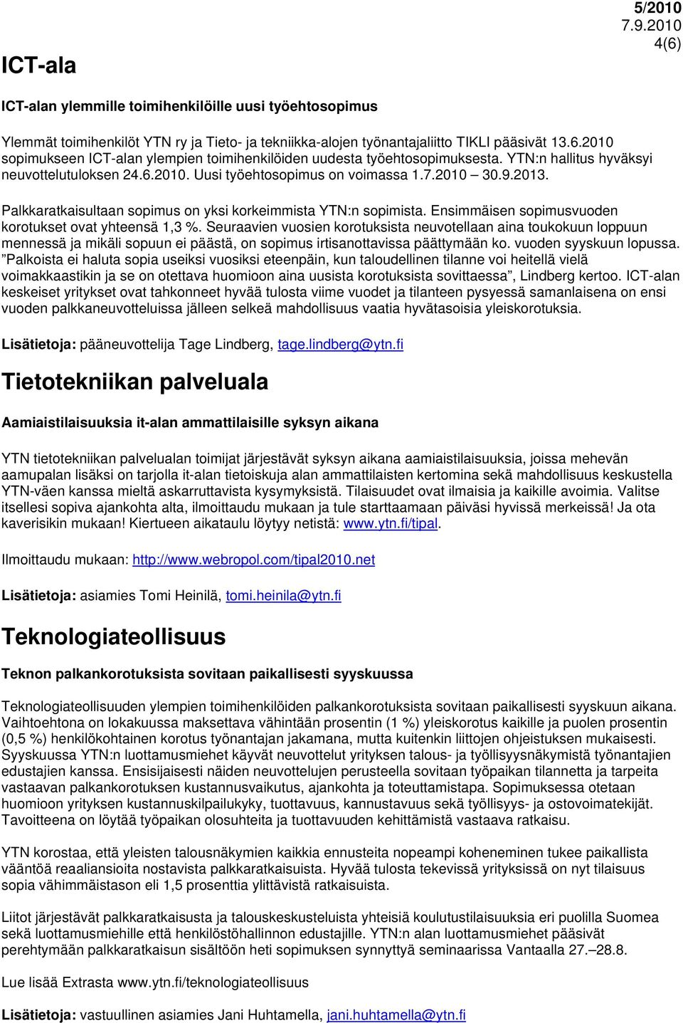 Ensimmäisen sopimusvuoden korotukset ovat yhteensä 1,3 %.