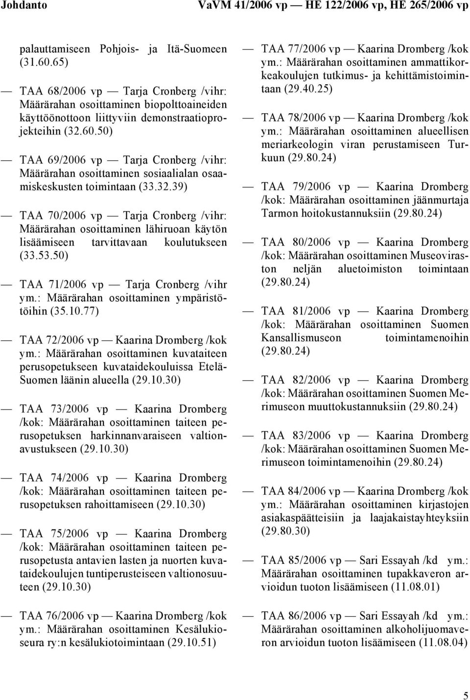 50) TAA 69/2006 vp Tarja Cronberg /vihr: Määrärahan osoittaminen sosiaalialan osaamiskeskusten toimintaan (33.32.