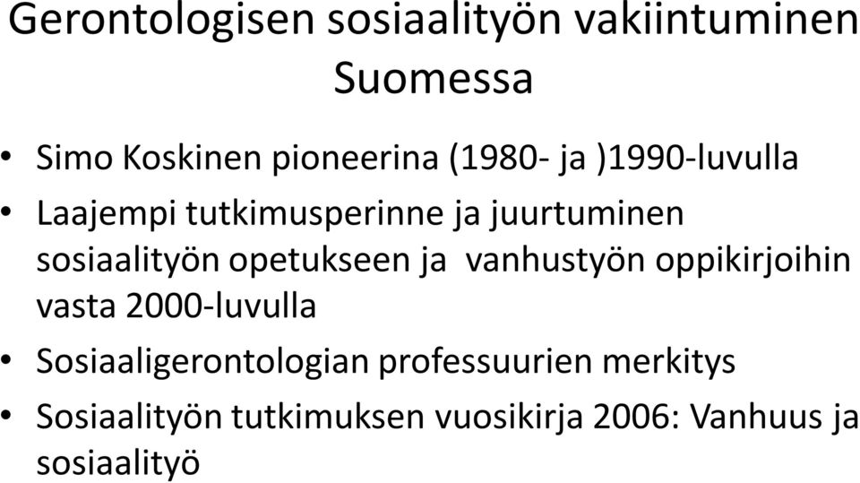 opetukseen ja vanhustyön oppikirjoihin vasta 2000-luvulla Sosiaaligerontologian