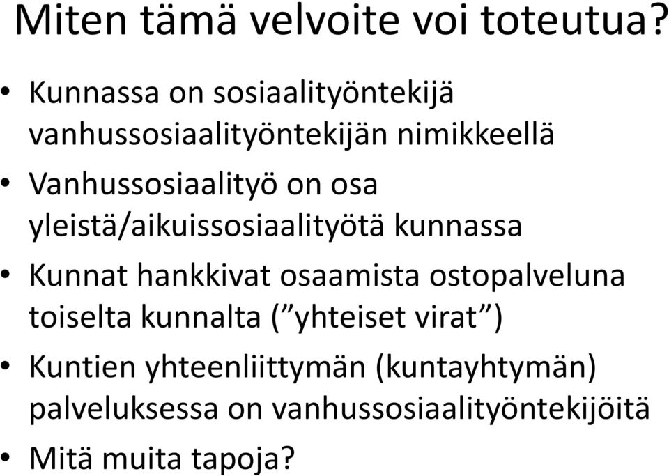 on osa yleistä/aikuissosiaalityötä kunnassa Kunnat hankkivat osaamista ostopalveluna