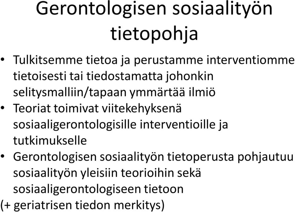 sosiaaligerontologisille interventioille ja tutkimukselle Gerontologisen sosiaalityön tietoperusta