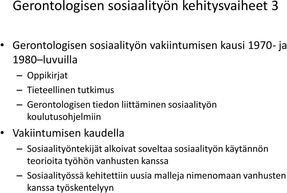 koulutusohjelmiin Vakiintumisen kaudella Sosiaalityöntekijät alkoivat soveltaa sosiaalityön käytännön