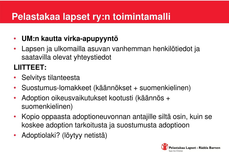 (käännökset + suomenkielinen) Adoption oikeusvaikutukset kootusti (käännös + suomenkielinen) Kopio oppaasta