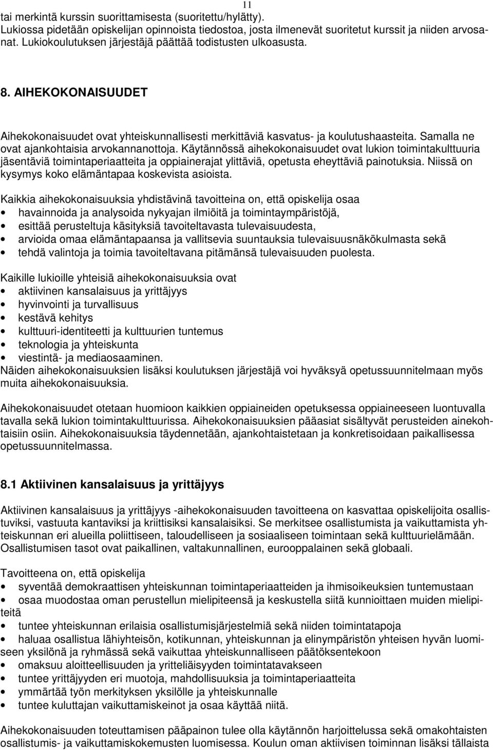 Samalla ne ovat ajankohtaisia arvokannanottoja.
