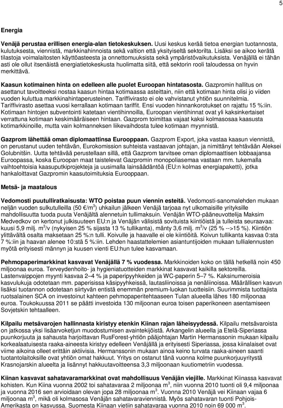 Venäjällä ei tähän asti ole ollut itsenäistä energiatietokeskusta huolimatta siitä, että sektorin rooli taloudessa on hyvin merkittävä.