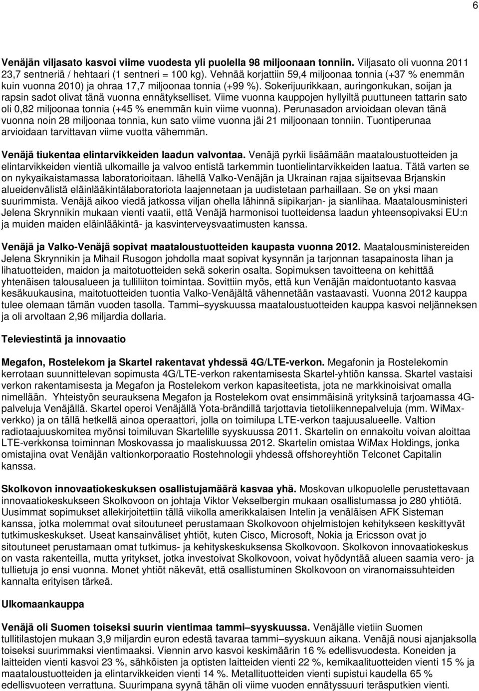 Sokerijuurikkaan, auringonkukan, soijan ja rapsin sadot olivat tänä vuonna ennätykselliset.