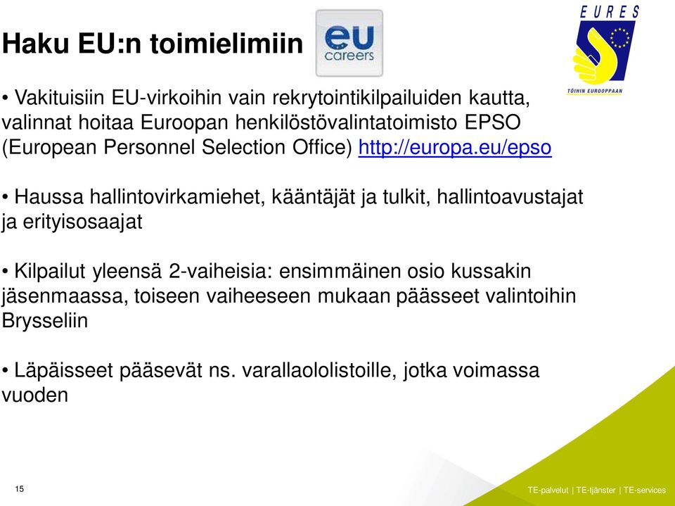 eu/epso Haussa hallintovirkamiehet, kääntäjät ja tulkit, hallintoavustajat ja erityisosaajat Kilpailut yleensä