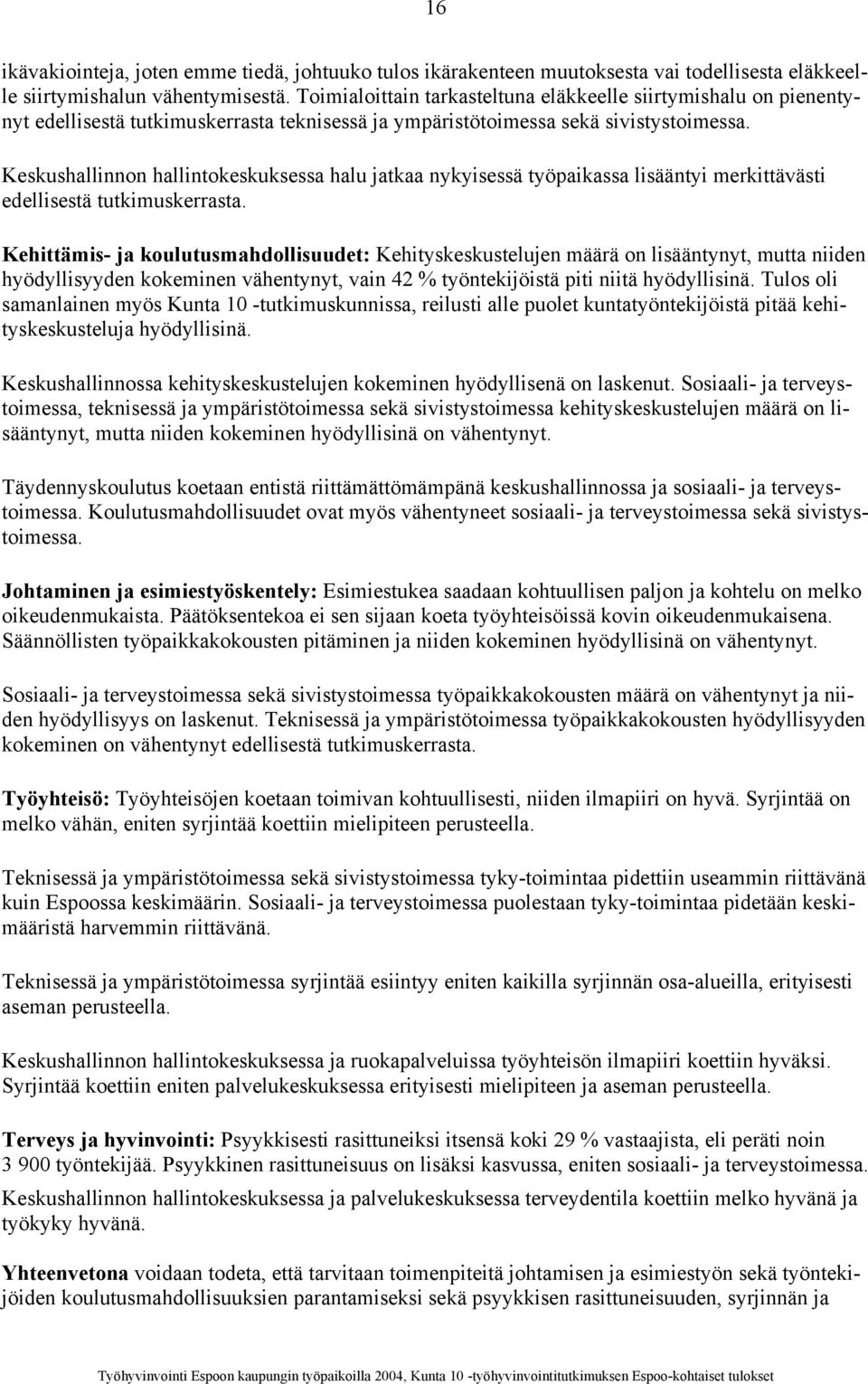 Keskushallinnon hallintokeskuksessa halu jatkaa nykyisessä työpaikassa lisääntyi merkittävästi edellisestä tutkimuskerrasta.