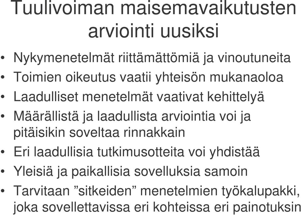 arviointia voi ja pitäisikin soveltaa rinnakkain Eri laadullisia tutkimusotteita voi yhdistää Yleisiä ja