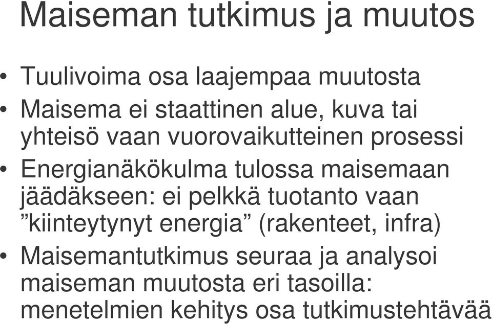 jäädäkseen: ei pelkkä tuotanto vaan kiinteytynyt energia (rakenteet, infra)