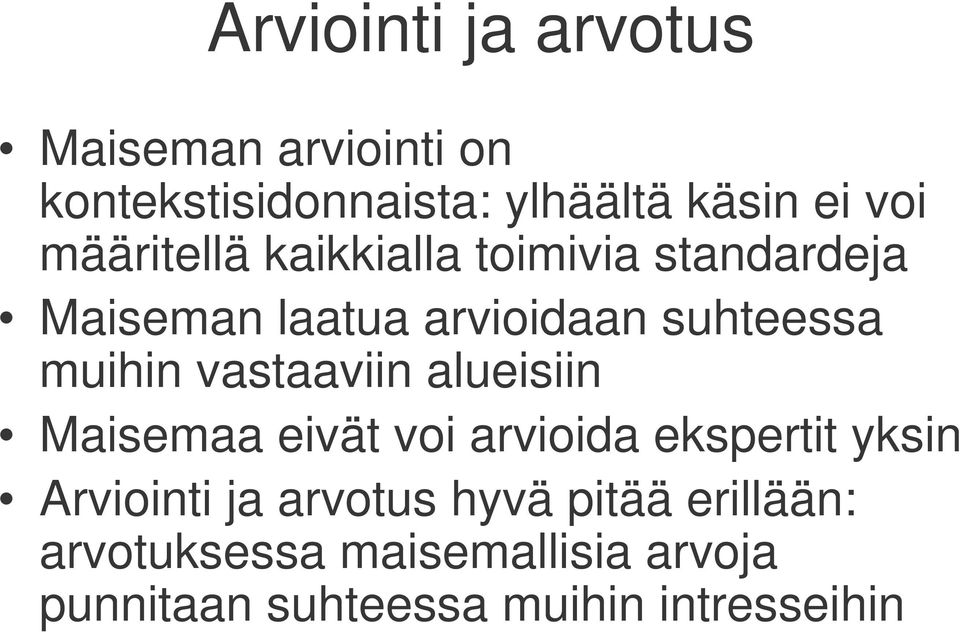 vastaaviin alueisiin Maisemaa eivät voi arvioida ekspertit yksin Arviointi ja arvotus