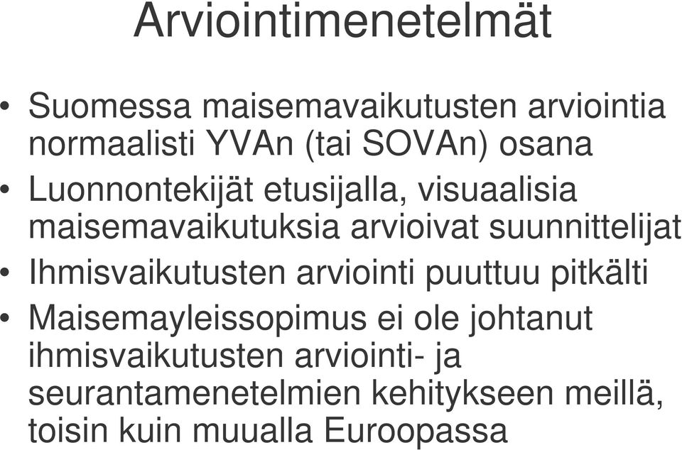 Ihmisvaikutusten arviointi puuttuu pitkälti Maisemayleissopimus ei ole johtanut