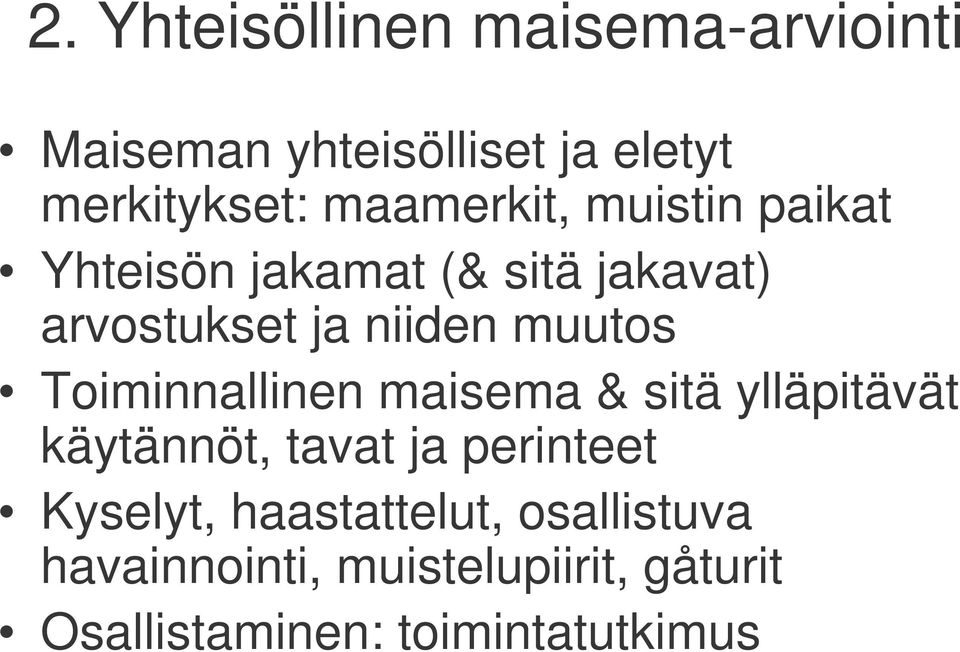 muutos Toiminnallinen maisema & sitä ylläpitävät käytännöt, tavat ja perinteet