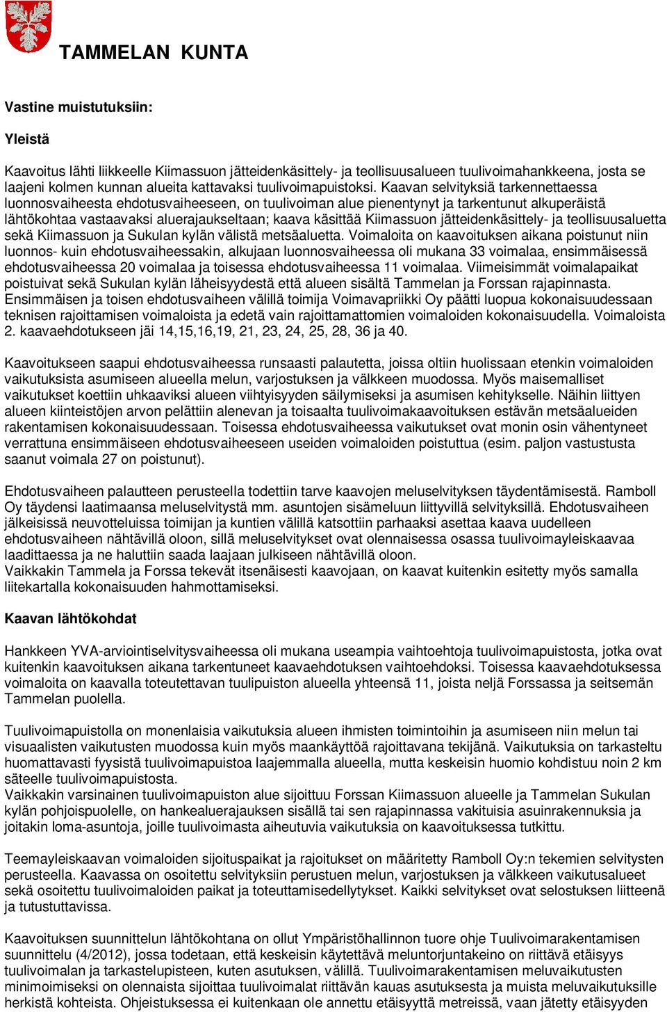 jätteidenkäsittely- ja teollisuusaluetta sekä Kiimassuon ja Sukulan kylän välistä metsäaluetta.