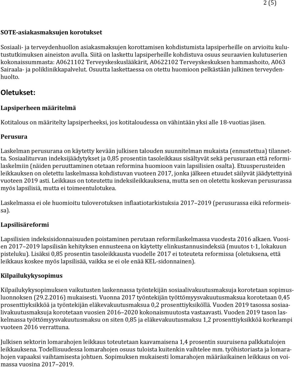 poliklinikkapalvelut. Osuutta laskettaessa on otettu huomioon pelkästään julkinen terveydenhuolto.