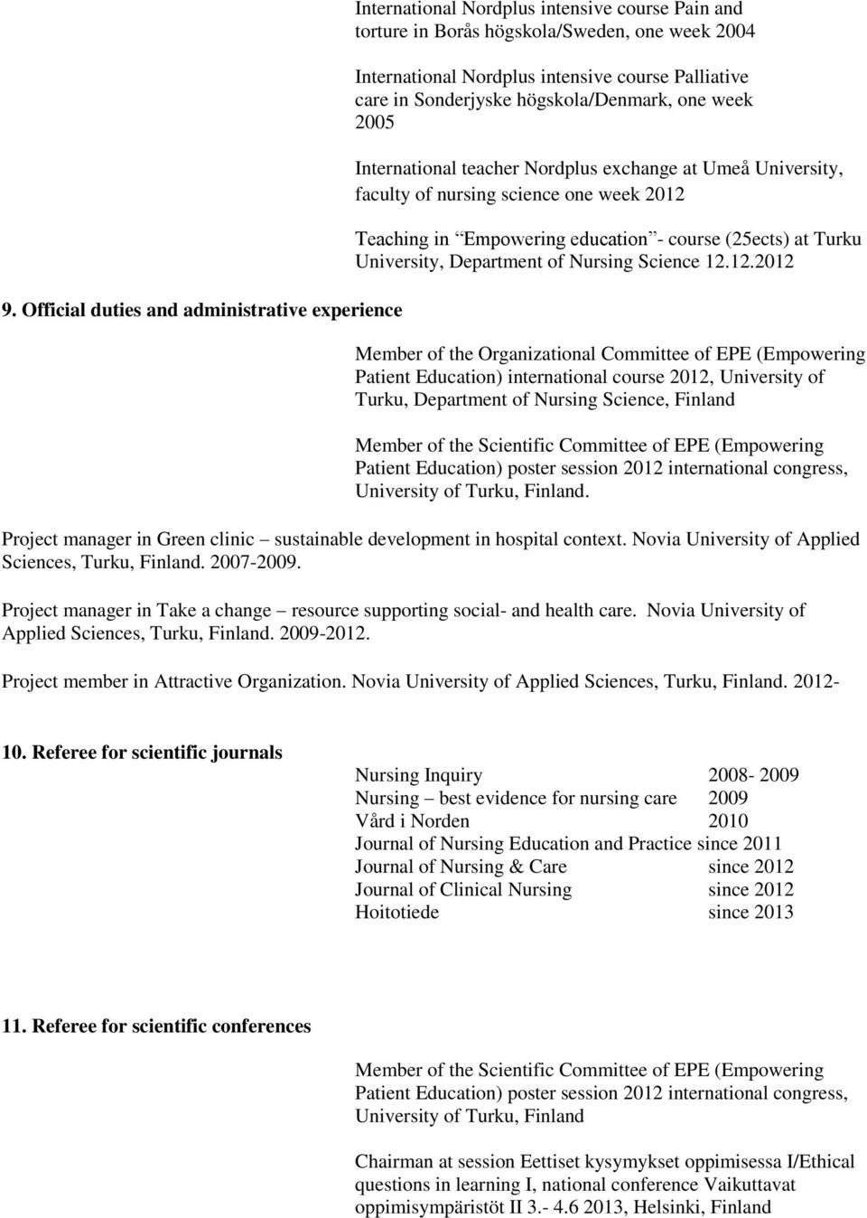 (25ects) at Turku University, Department of Nursing Science 12.