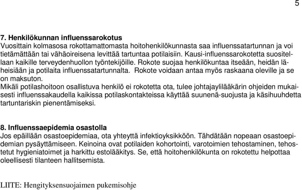 Rokote voidaan antaa myös raskaana oleville ja se on maksuton.
