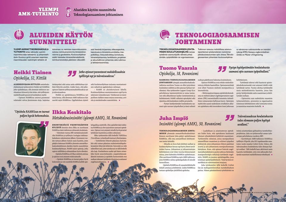Koulutu pyrkii antamaan oaamin maanmittaualan vaativimpiin thtäviin li Hikki Tiainn Opiklija, 32, Kittilä ALUENEUVOJANA KITTILÄN mtänhoitoyhditykä työkntlvä Hikki tuli RAMKiin jatko-opiklmaan, illä