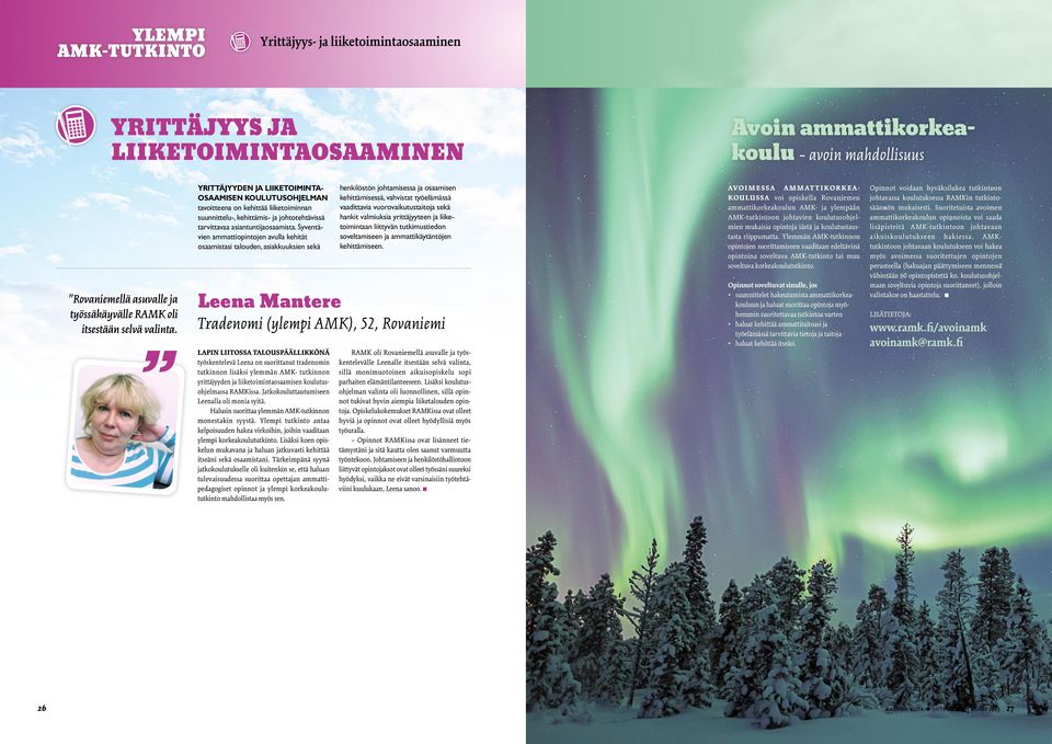 Syvntävin ammattiopintojn avulla khität oaamitai taloudn, aiakkuukin kä Lna Mantr Tradnomi (ylmpi AMK), 52, Rovanimi LAPIN LIITOSSA TALOUSPÄÄLLIKKÖNÄ työkntlvä Lna on uorittanut tradnomin tutkinnon