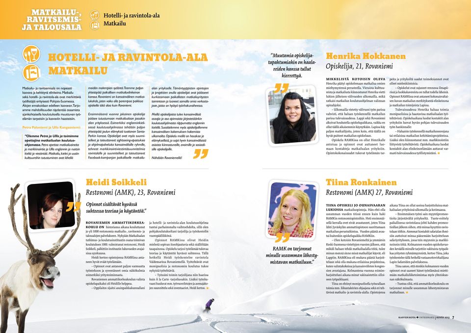 Tarjoamm mahdolliuudn täydntää oaamita ajankohtailla koulutuklla muuttuvan työlämän tarpiiin ja kavaviin haatiiin.