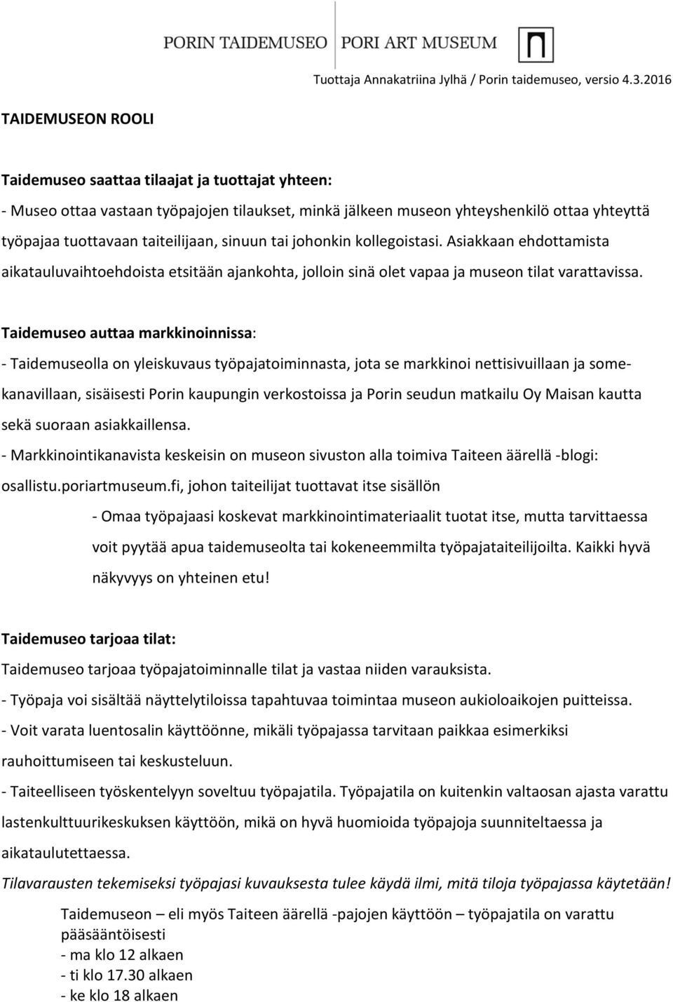 Taidemuseo auttaa markkinoinnissa: - Taidemuseolla on yleiskuvaus työpajatoiminnasta, jota se markkinoi nettisivuillaan ja somekanavillaan, sisäisesti Porin kaupungin verkostoissa ja Porin seudun
