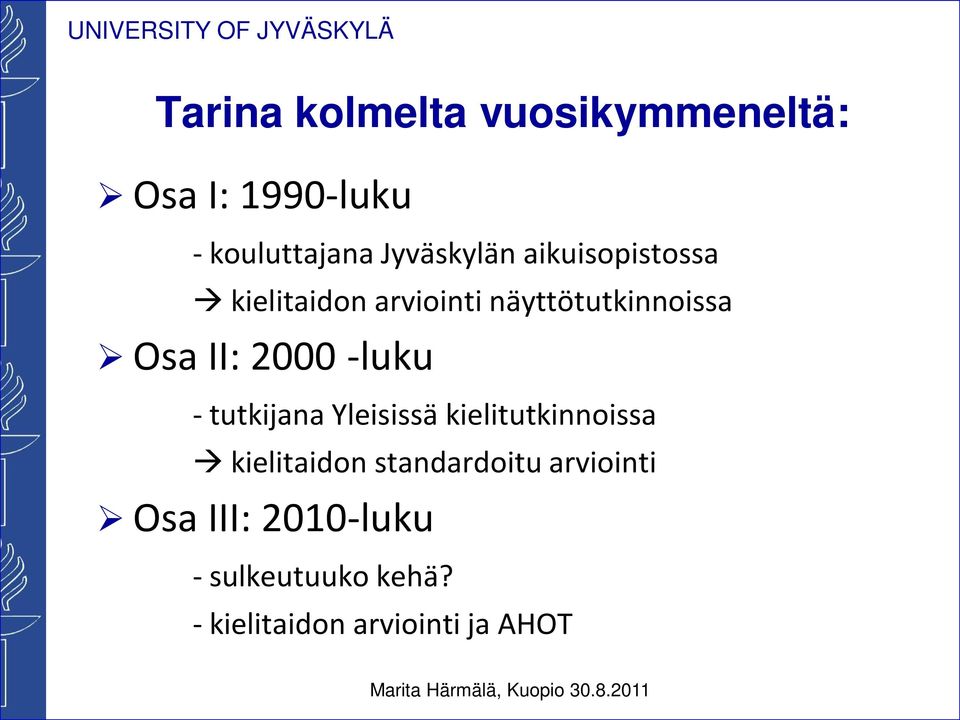 II: 2000 -luku - tutkijana Yleisissä kielitutkinnoissa kielitaidon