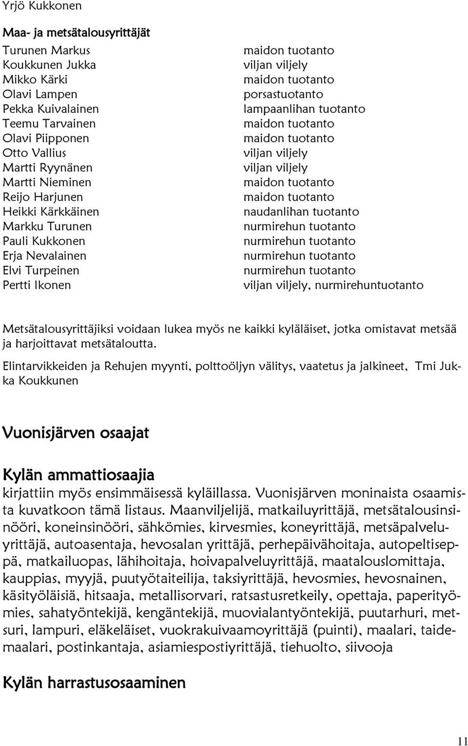 tuotanto maidon tuotanto viljan viljely viljan viljely maidon tuotanto maidon tuotanto naudanlihan tuotanto nurmirehun tuotanto nurmirehun tuotanto nurmirehun tuotanto nurmirehun tuotanto viljan