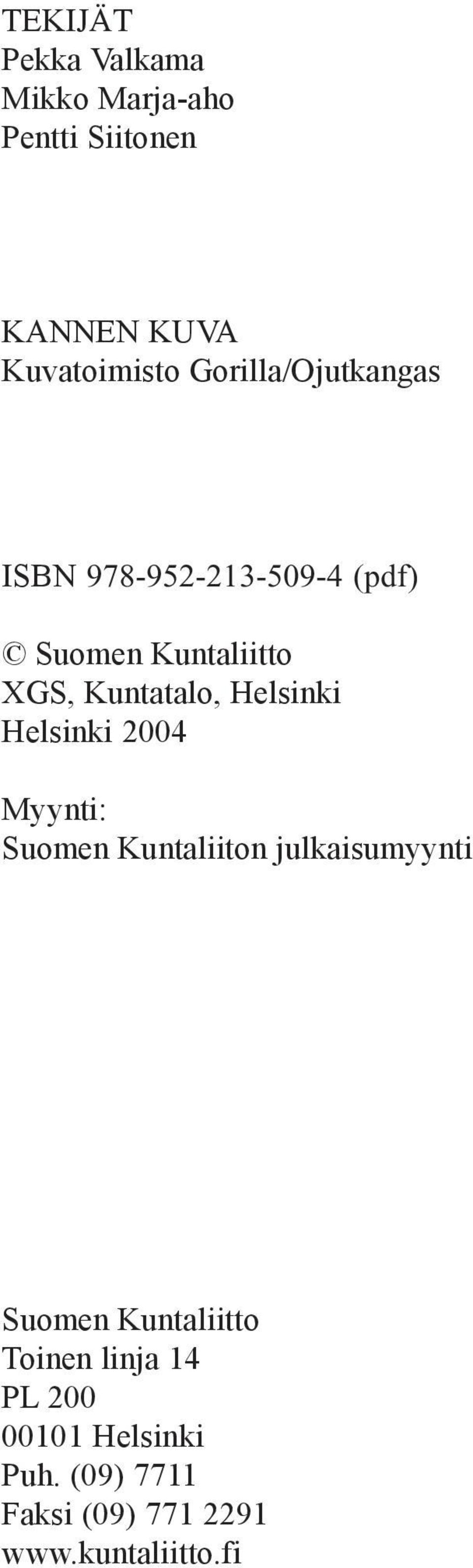 Helsinki Helsinki 2004 Myynti: Suomen Kuntaliiton julkaisumyynti Suomen Kuntaliitto