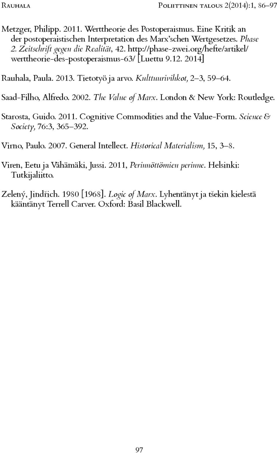 Cognitive Commodities and the Value-Form. Virno, Paulo. 2007. General Intellect.