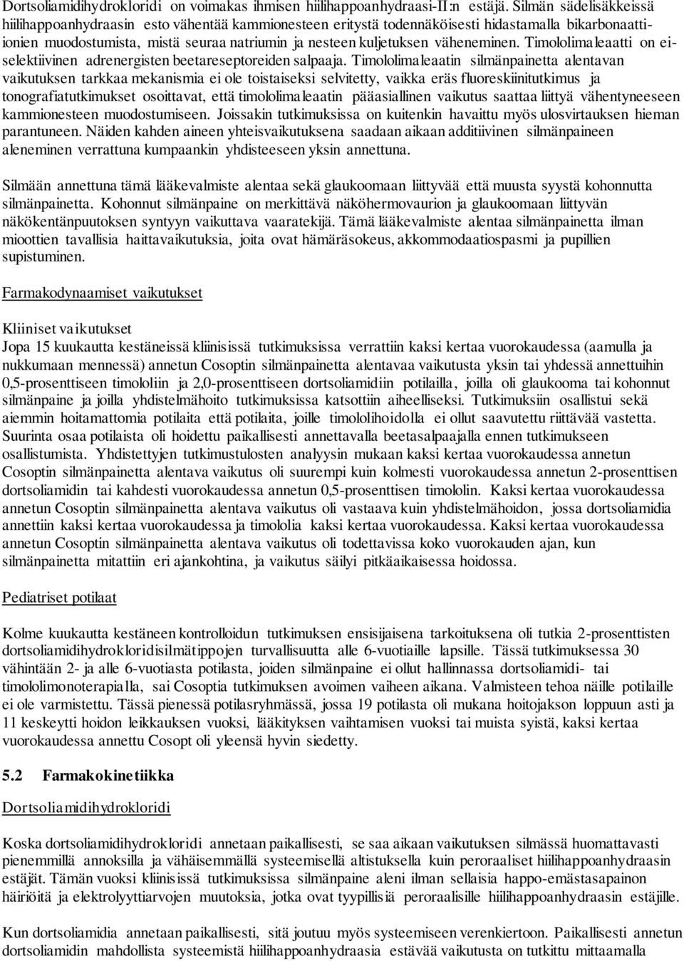 väheneminen. atti on eiselektiivinen adrenergisten beetareseptoreiden salpaaja.