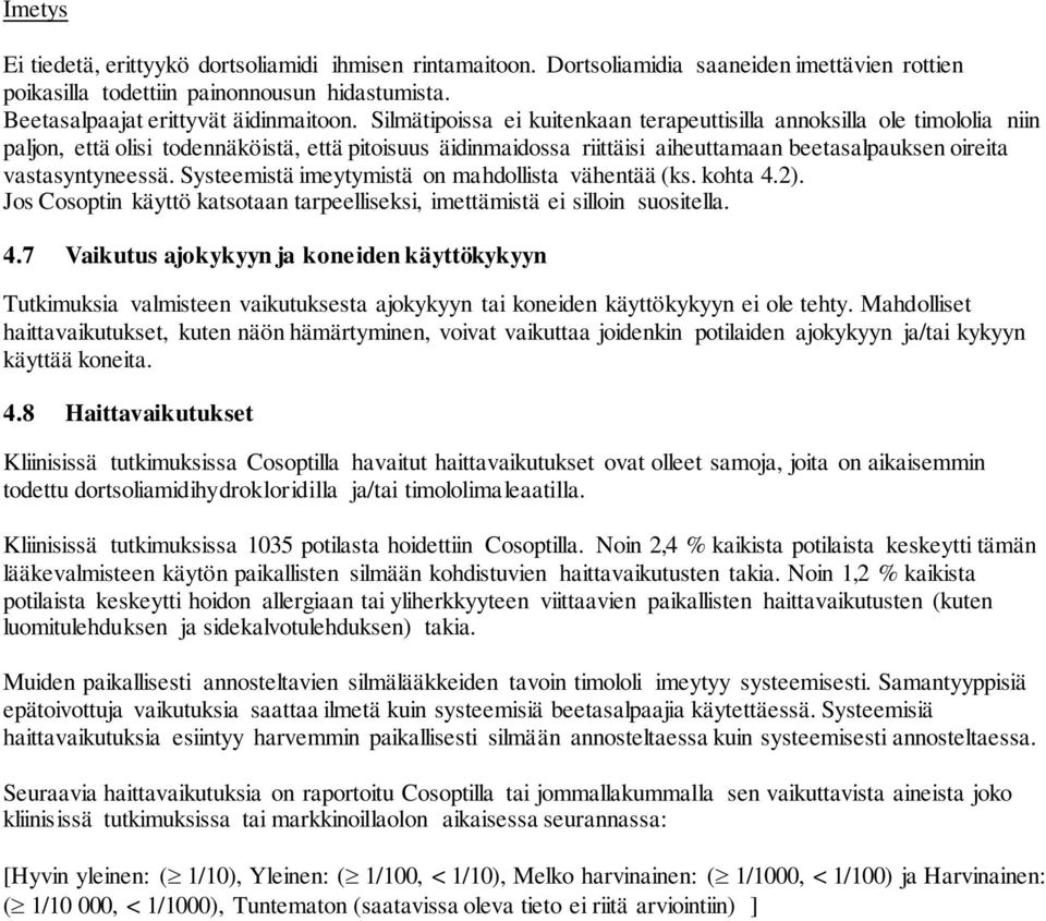 vastasyntyneessä. Systeemistä imeytymistä on mahdollista vähentää (ks. kohta 4.