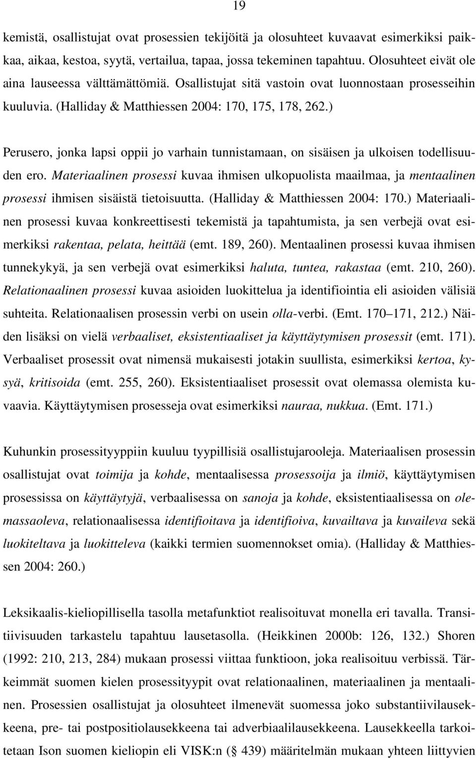 ) Perusero, jonka lapsi oppii jo varhain tunnistamaan, on sisäisen ja ulkoisen todellisuuden ero.