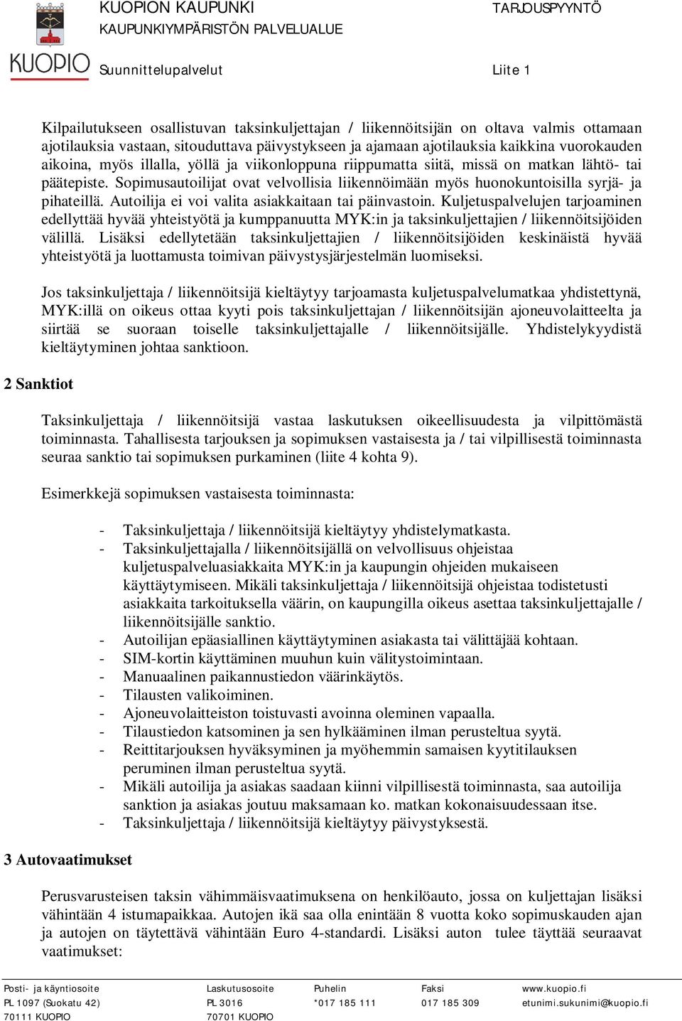 Sopimusautoilijat ovat velvollisia liikennöimään myös huonokuntoisilla syrjä- ja pihateillä. Autoilija ei voi valita asiakkaitaan tai päinvastoin.