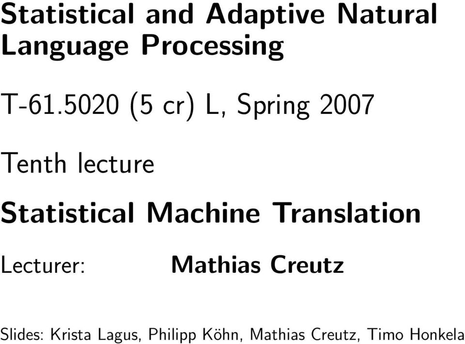 Statistical Machine Translation Lecturer: Mathias