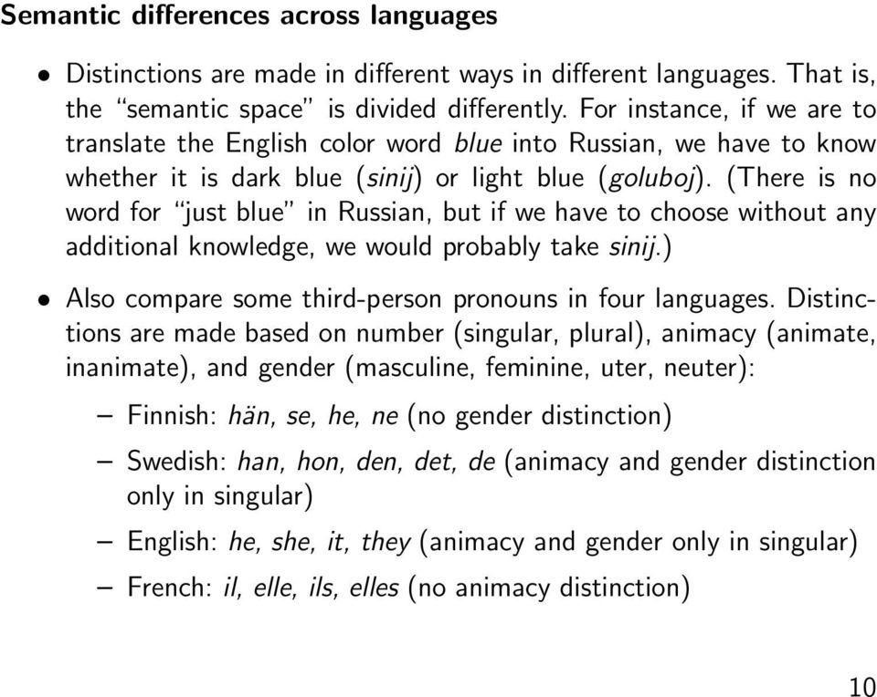 (There is no word for just blue in Russian, but if we have to choose without any additional knowledge, we would probably take sinij.) Also compare some third-person pronouns in four languages.