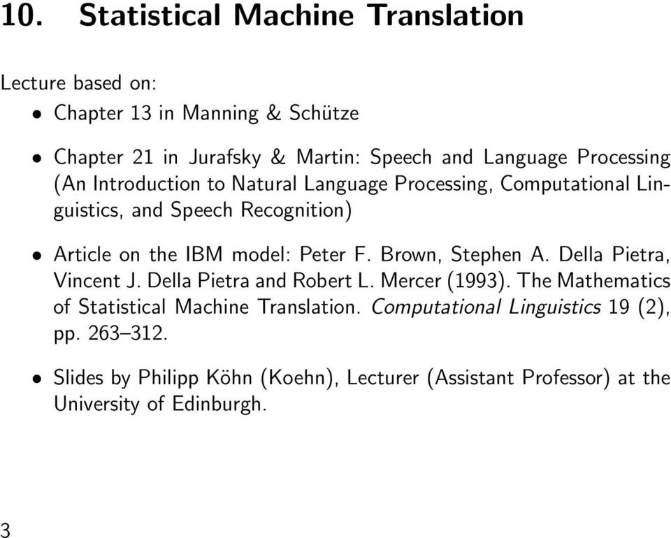 Peter F. Brown, Stephen A. Della Pietra, Vincent J. Della Pietra and Robert L. Mercer (1993).