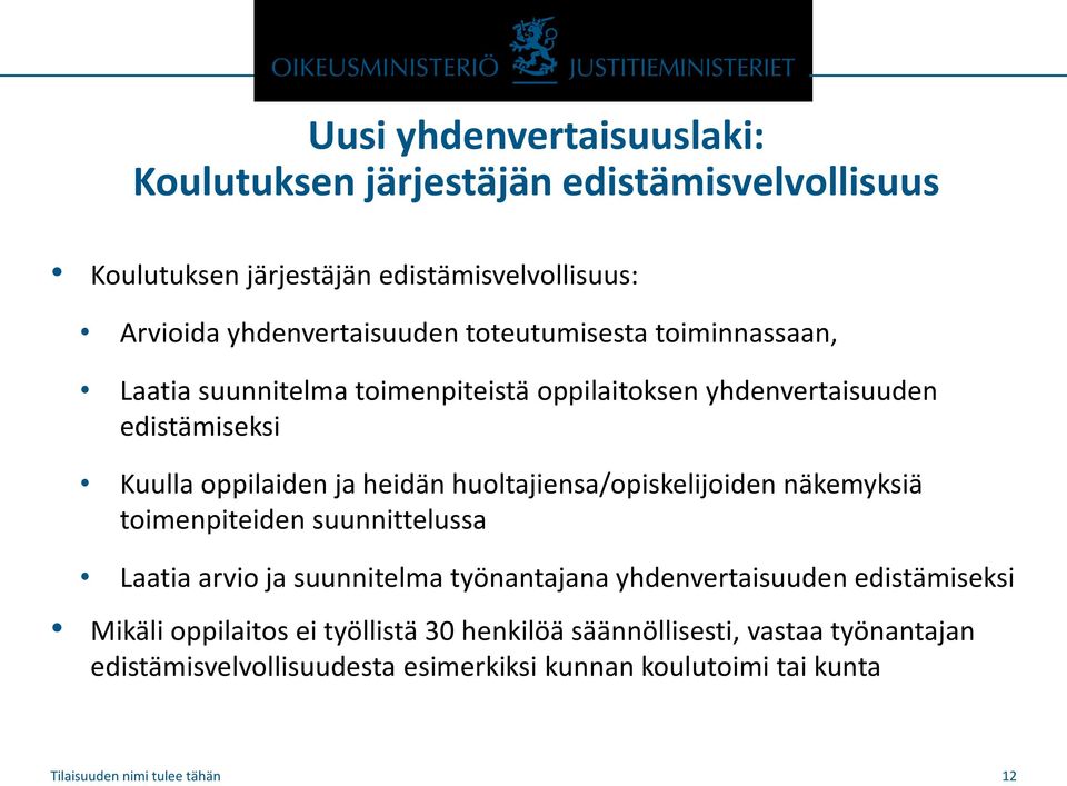 huoltajiensa/opiskelijoiden näkemyksiä toimenpiteiden suunnittelussa Laatia arvio ja suunnitelma työnantajana yhdenvertaisuuden edistämiseksi Mikäli