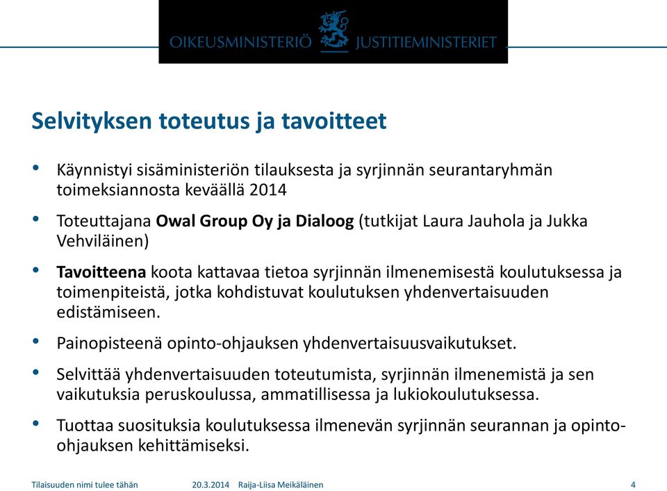 koulutuksen yhdenvertaisuuden edistämiseen. Painopisteenä opinto-ohjauksen yhdenvertaisuusvaikutukset.